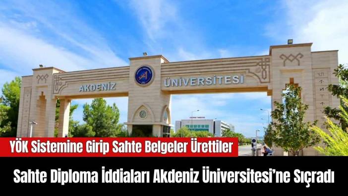Sahte Diploma İddiaları Akdeniz Üniversitesi’ne Sıçradı