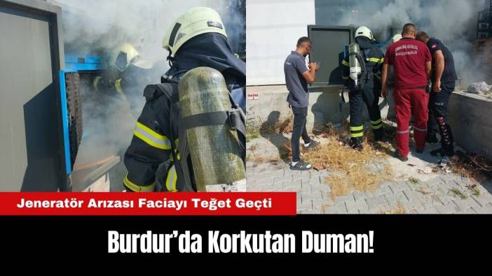 Burdur’da Korkutan Duman! Jeneratör Arızası Faciayı Teğet Geçti