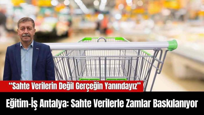 Eğitim-İş Antalya: Sahte Verilerle Zamlar Baskılanıyor