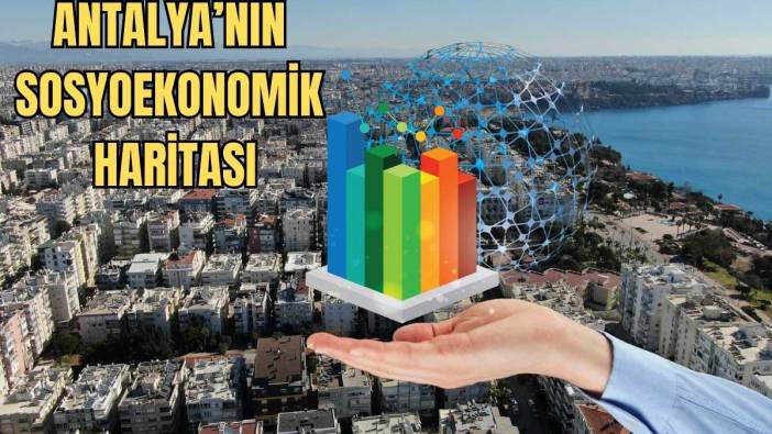 Antalya’nın Sosyoekonomik Profili Türkiye Ortalamasının Bir Adım Üstünde!