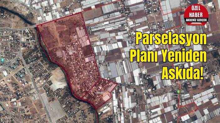 Antalya Kepez’de O Araziler İçin Yeni İmar Düzenlemesi: Parselasyon Planı Yeniden Askıda! İşte Son İtiraz Tarihi