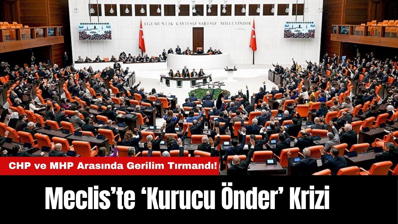 Meclis’te ‘Kurucu Önder’ Krizi Chp Ve Mhp Arasında Gerilim Tırmandı! (1)-1