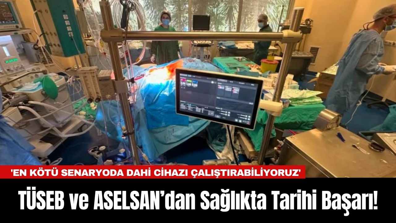 Tüseb Ve Aselsan’dan Sağlıkta Tarihi Başarı! 2