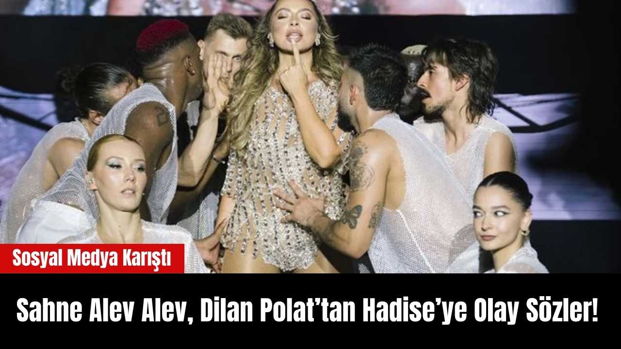 Dilan’dan Hadise’ye Olay Sözler! (2)
