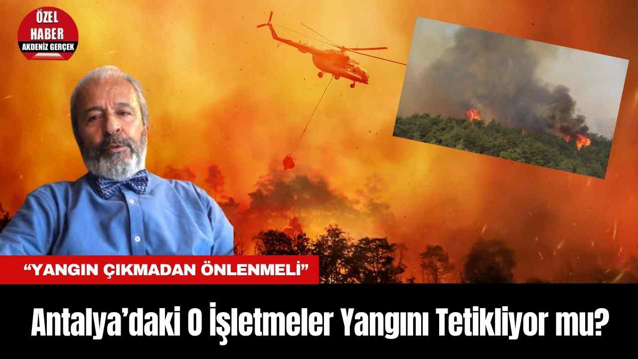 Antalya’daki O İşletmeler Yangını Tetikliyor Mu 1